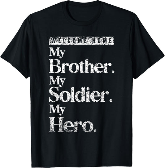 Welcome Home Soldier Brother Hero Military Homecoming T-Shirt - T-Shirt | Black
