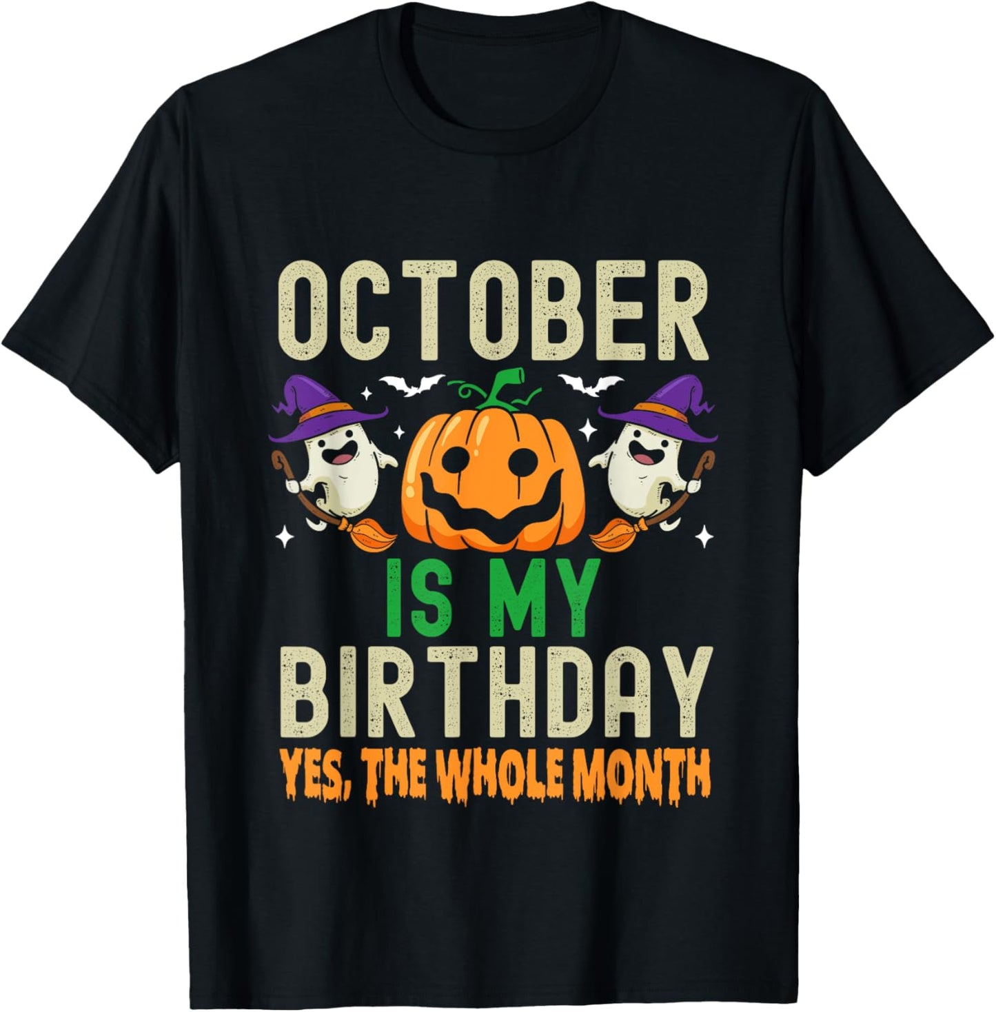 October Is My Birthday Yes The Whole Month Funny Halloween T-Shirt - T-Shirt | Black