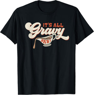 Funny Its All Gravy Thanksgiving T-Shirt - T-Shirt | Black