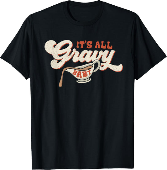 Funny Its All Gravy Thanksgiving T-Shirt - T-Shirt | Black