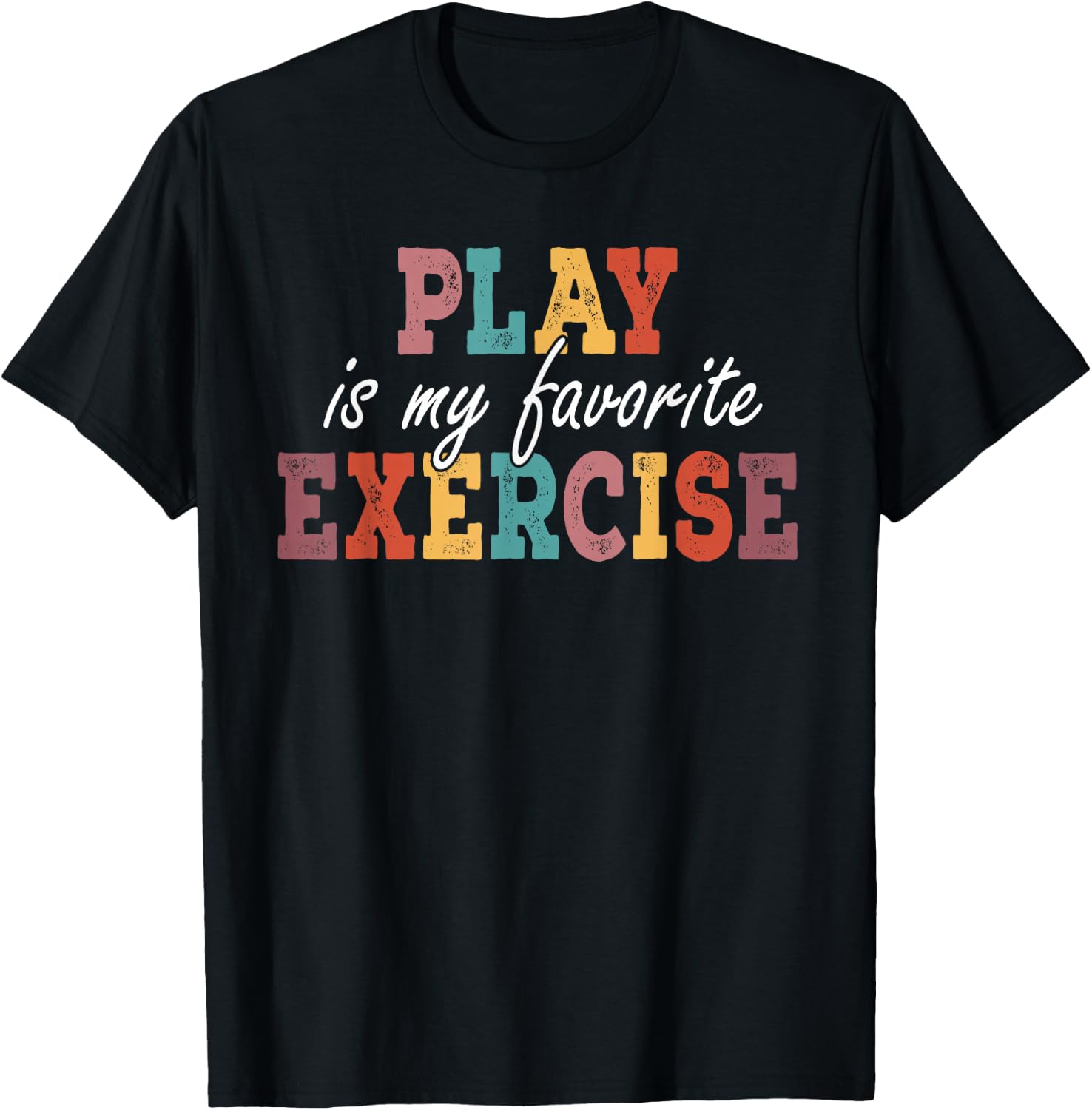 Play Is My Favorite Exercise Physical Therapy Saying T-Shirt - T-Shirt | Black