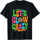 Let's Glowing Crazy In My Glowing Era Team Party Matching T-Shirt - T-Shirt | Black