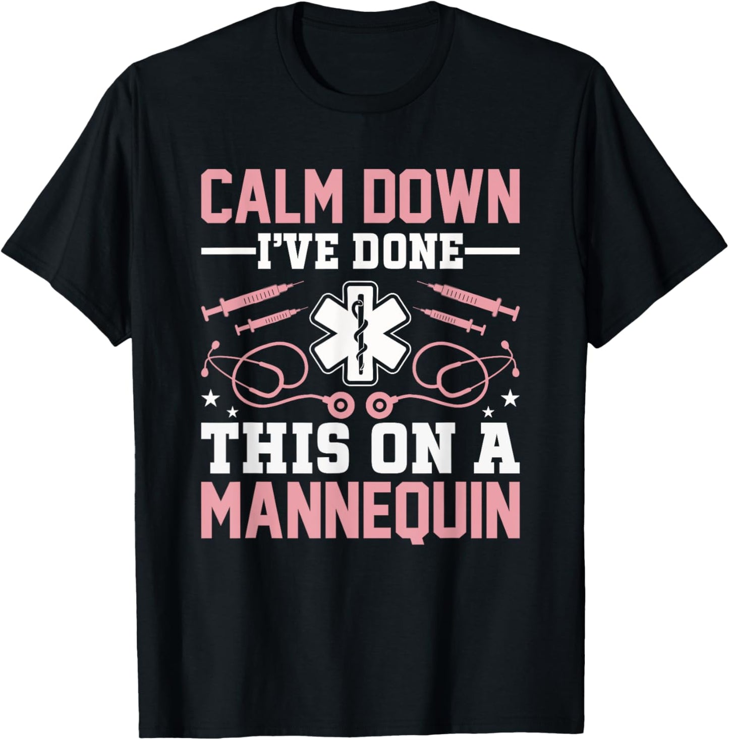 Calm Down I've Done This On A Mannequin EMT Paramedic EMS T-Shirt - T-Shirt | Black