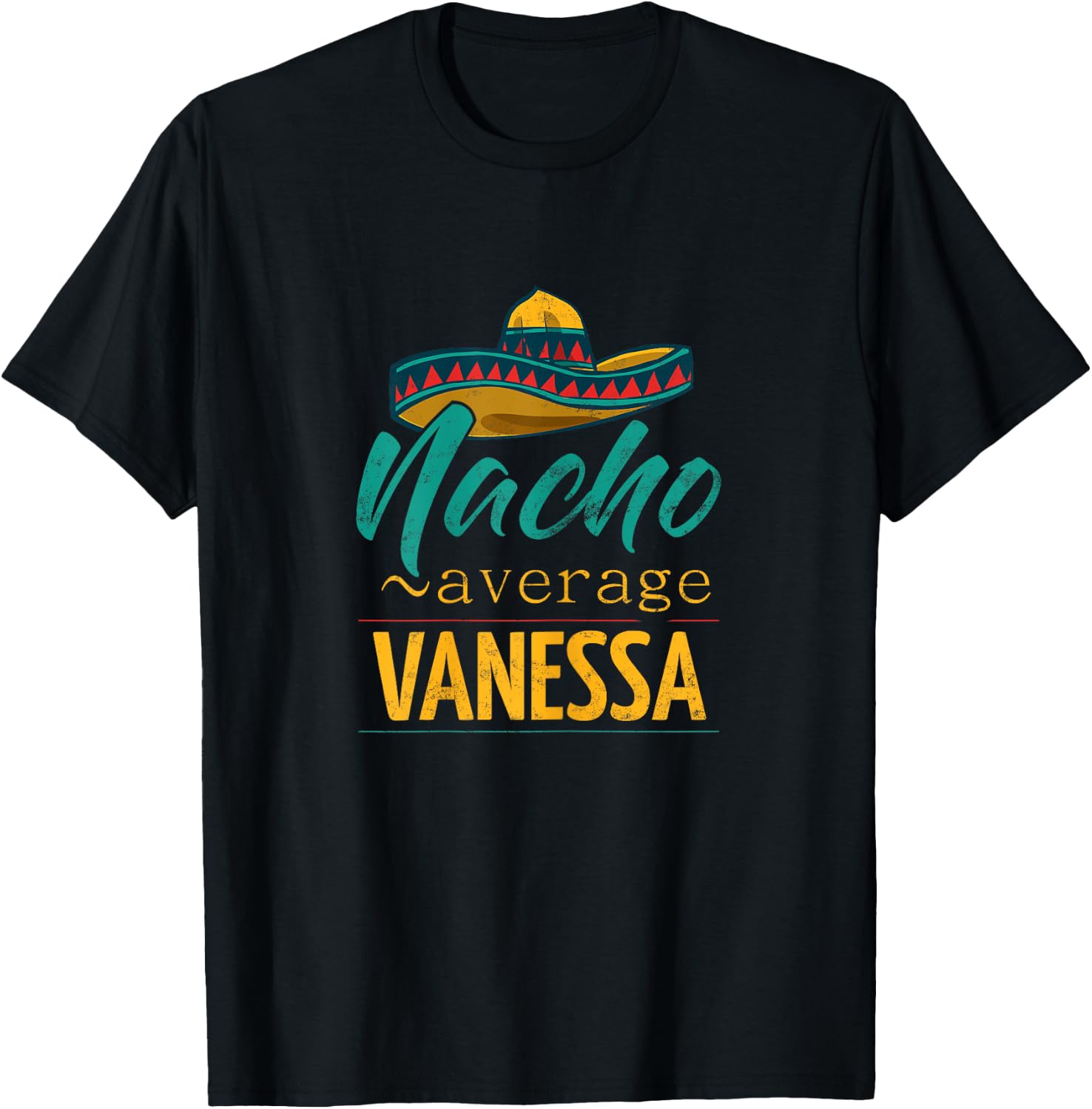 Nacho Average Vanessa Gift Funny Cinco De Mayo Sombrero T-Shirt - T-Shirt | Black