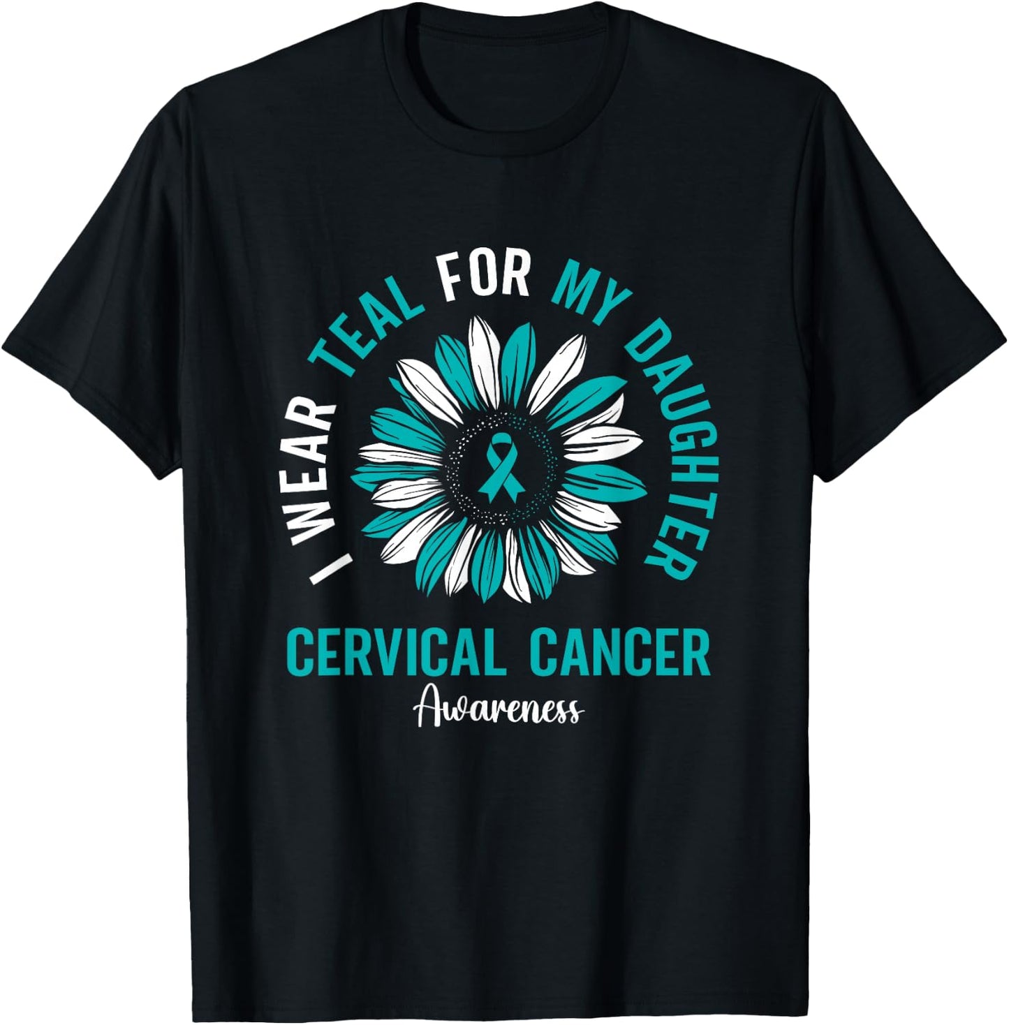 I Wear Teal For My Daughter Cervical Cancer Awareness T-Shirt - T-Shirt | Black