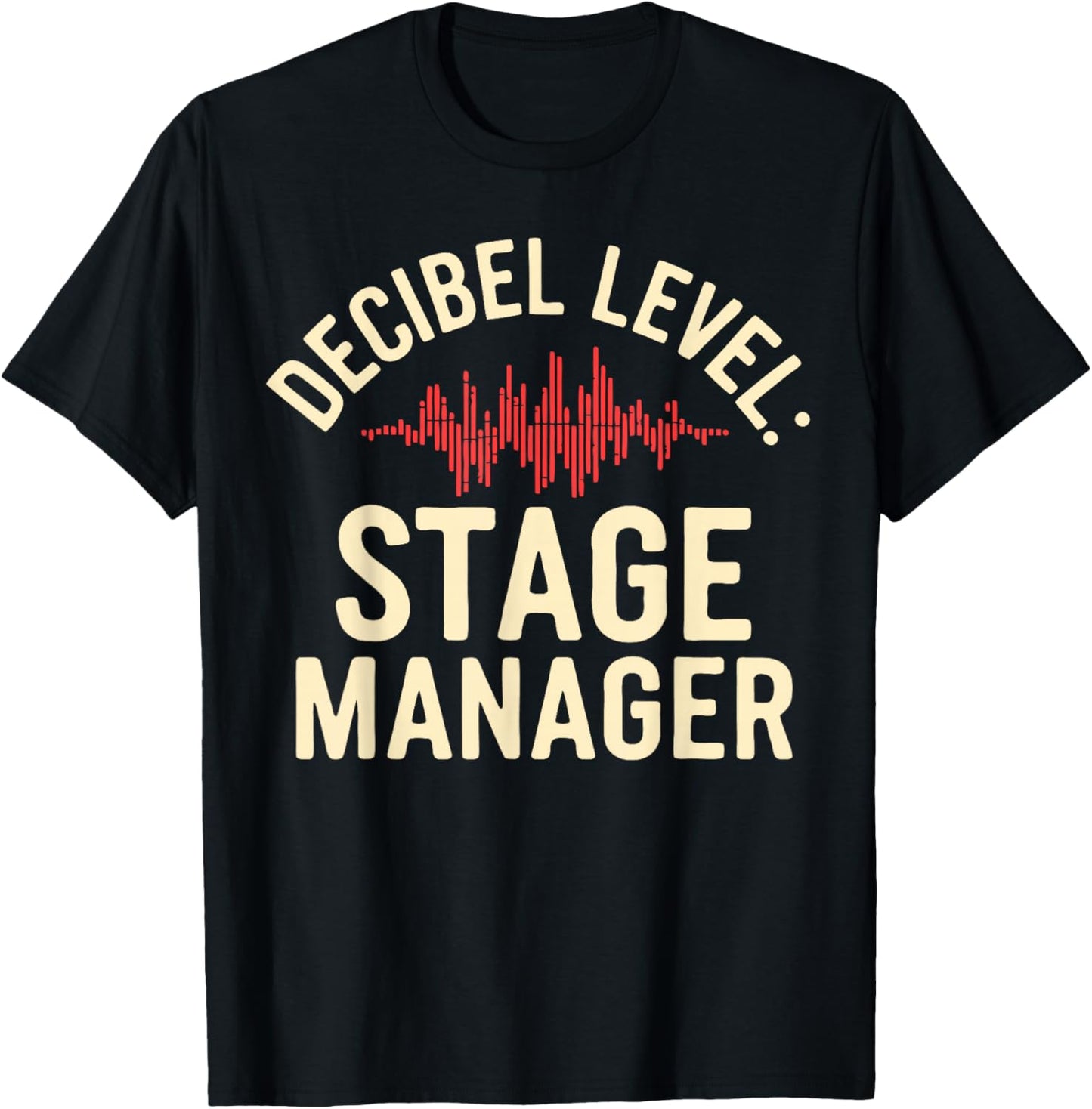 Stage Manager Decible Level Loud Theatre Manager T-Shirt - T-Shirt | Black