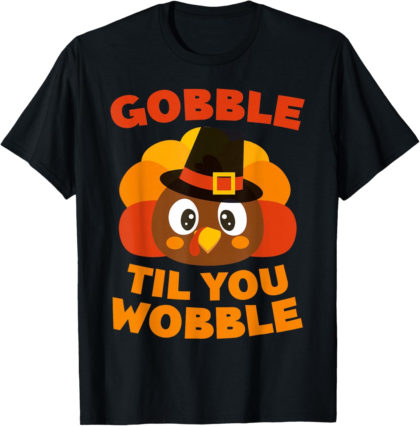 Gobble Til You Wobble Shirt Men Women Kids Thanksgiving Day T-Shirt - T-Shirt | Black