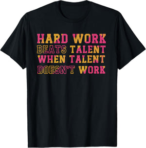 Hard Work Beats Talent When Talent Doesn't Work Motivational T-Shirt - T-Shirt | Black