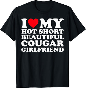 I Love My Hot Short Beautiful Cougar Girlfriend GF T-Shirt - T-Shirt | Black