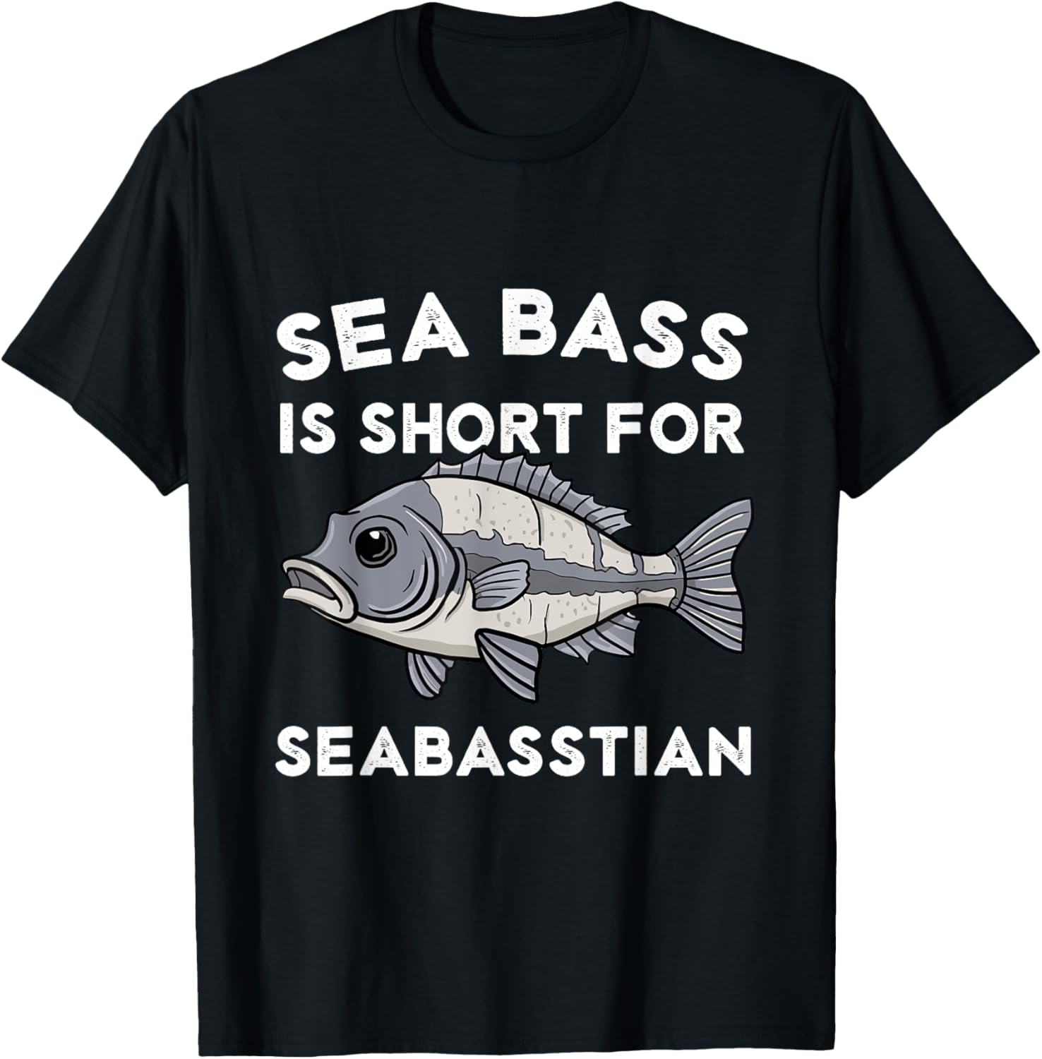 Sea Bass is Short for Seabasstian Funny Sebastian Fishing T-Shirt - T-Shirt | Black