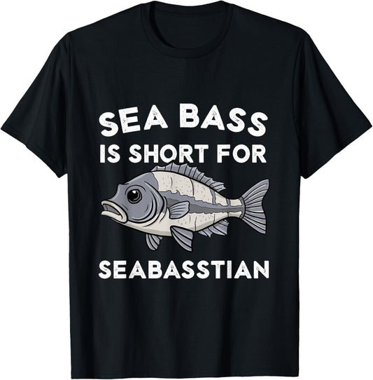 Sea Bass is Short for Seabasstian Funny Sebastian Fishing T-Shirt - T-Shirt | Black