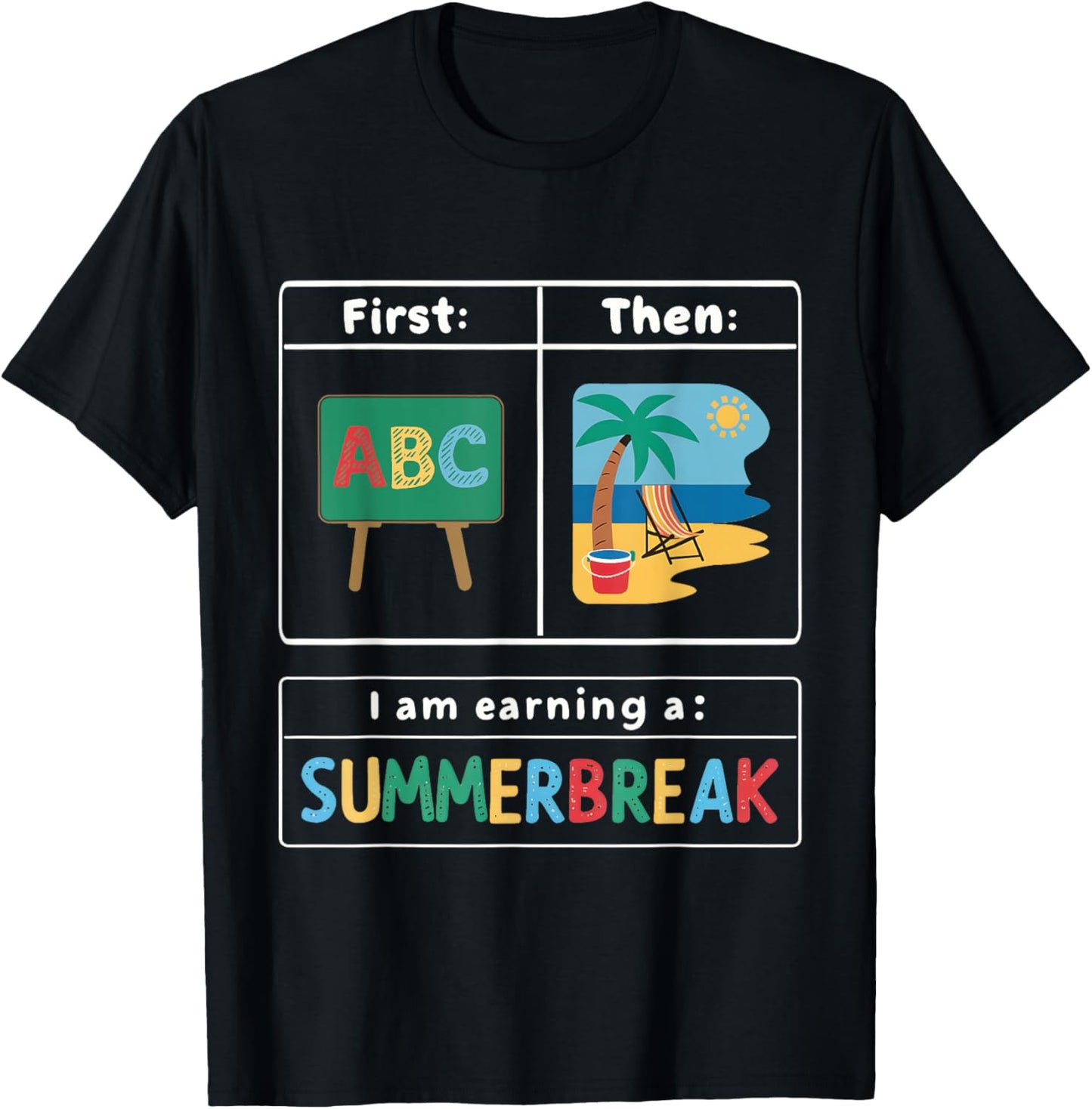 First Teach Then Beach I Am Earning A Summer Break Teacher T-Shirt - T-Shirt | Black