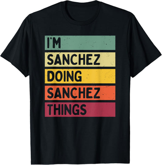 I'm Sanchez Doing Sanchez Things Funny Personalized Quote T-Shirt - T-Shirt | Black