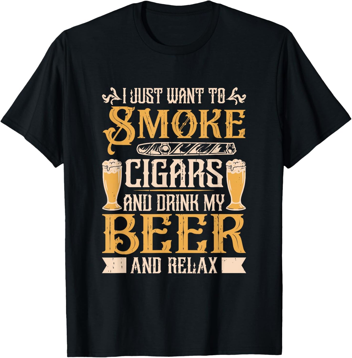 Smoke Cigars Drink Beer And Relax Cigar Smoking Cigar Smoker T-Shirt - T-Shirt | Black