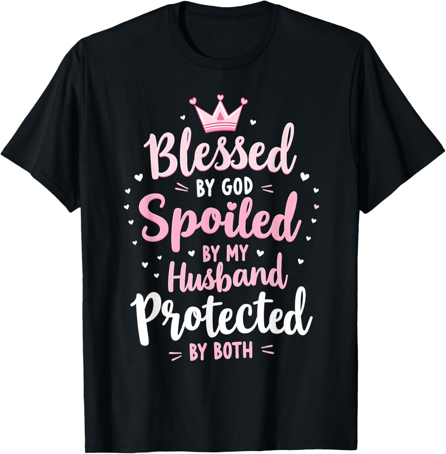 Blessed By God Spoiled By My Husband Protected By Boths T-Shirt - T-Shirt | Black