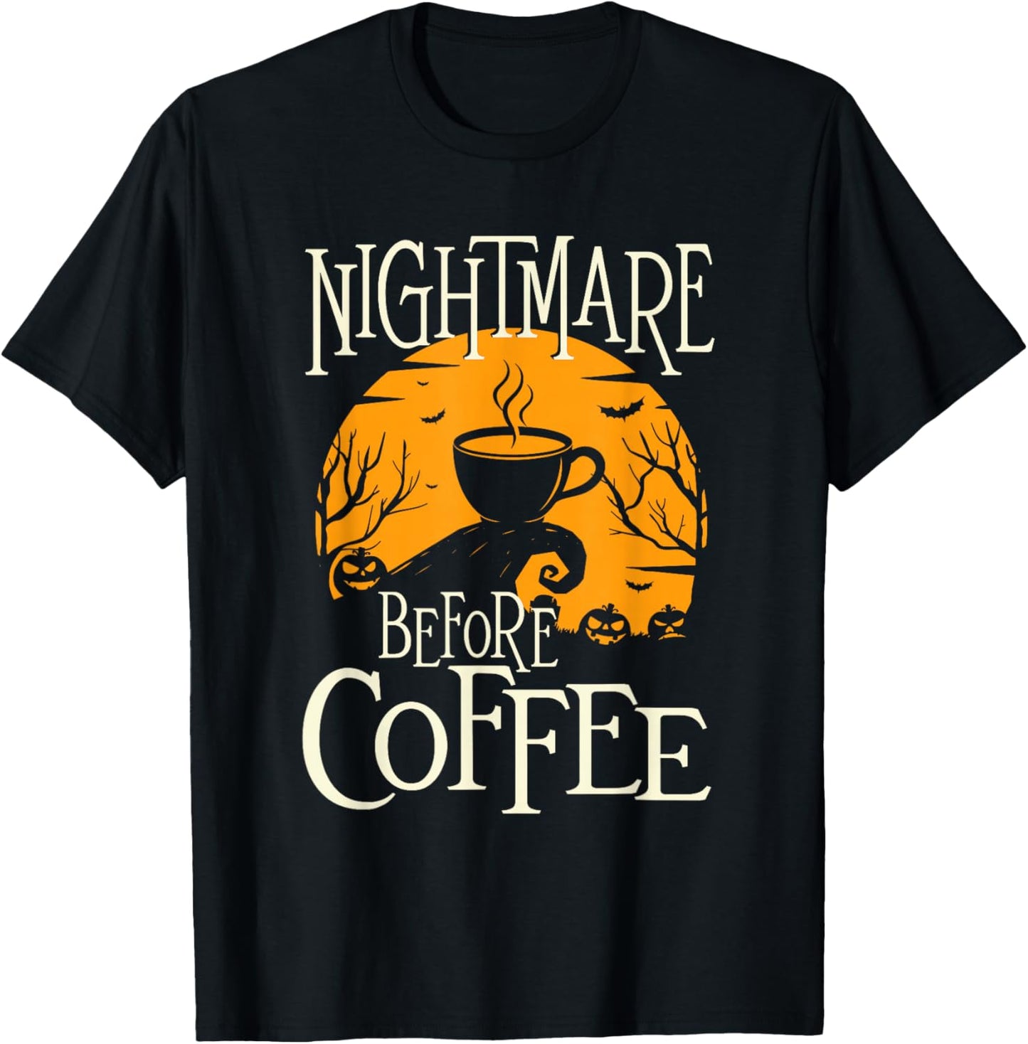 Nightmare Before Coffee - Coffee Lover Caffeine Lover T-Shirt - T-Shirt | Black