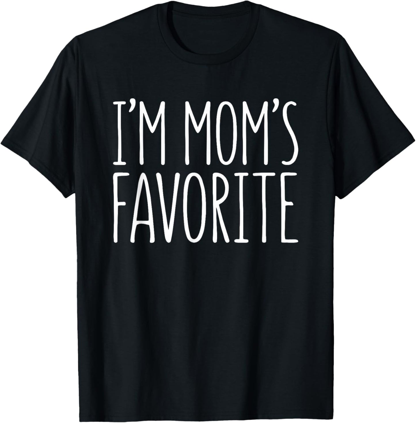 I'm Mom's Favorite Shirt Son Daughter Boy Girl Favorite Kid T-Shirt - T-Shirt | Black