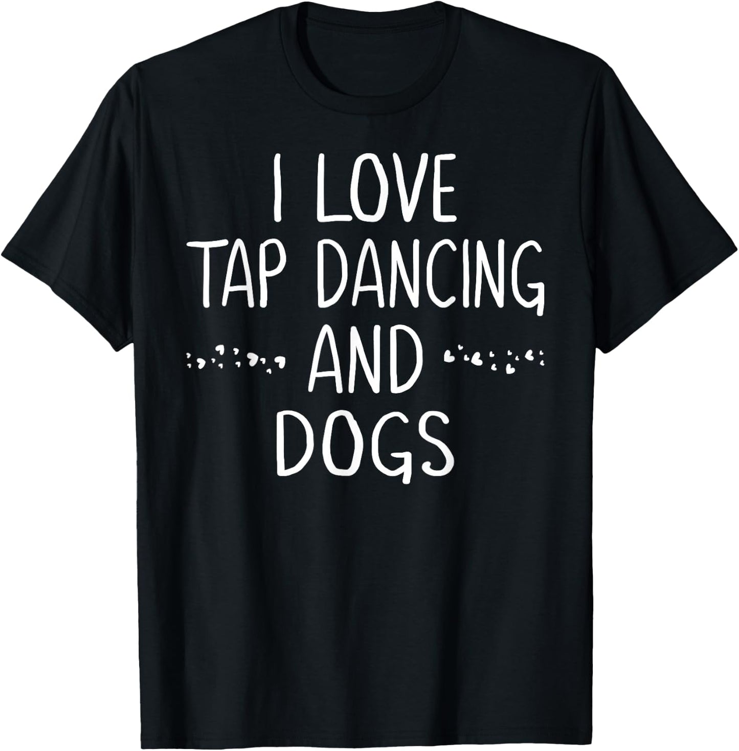 I Love Tap Dance Dog Lover Dancer Gifts Teen Girls T-Shirt - T-Shirt | Black