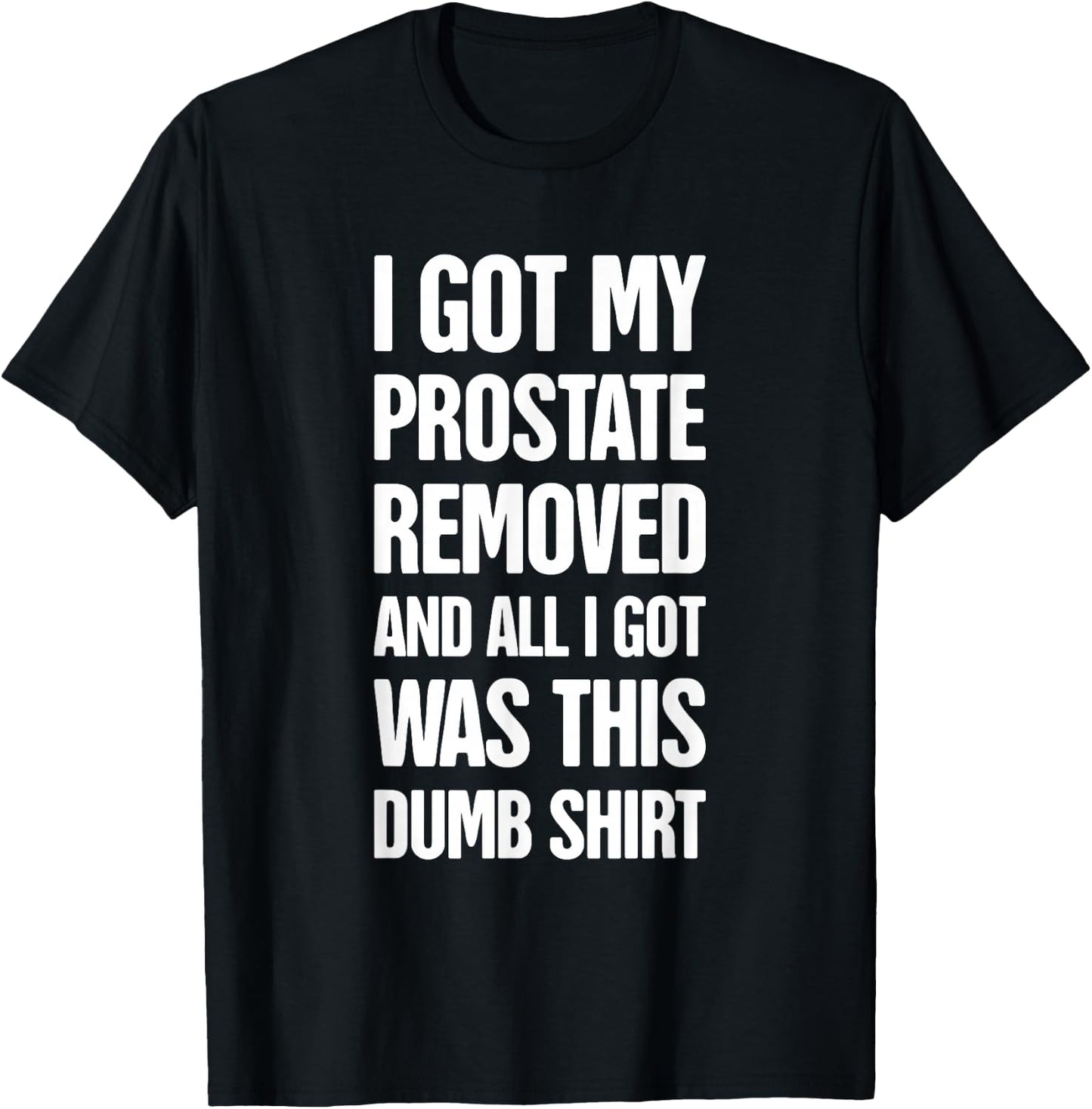 Funny Prostate Removal Surgery Get Well Gift - Prostate T-Shirt - T-Shirt | Black