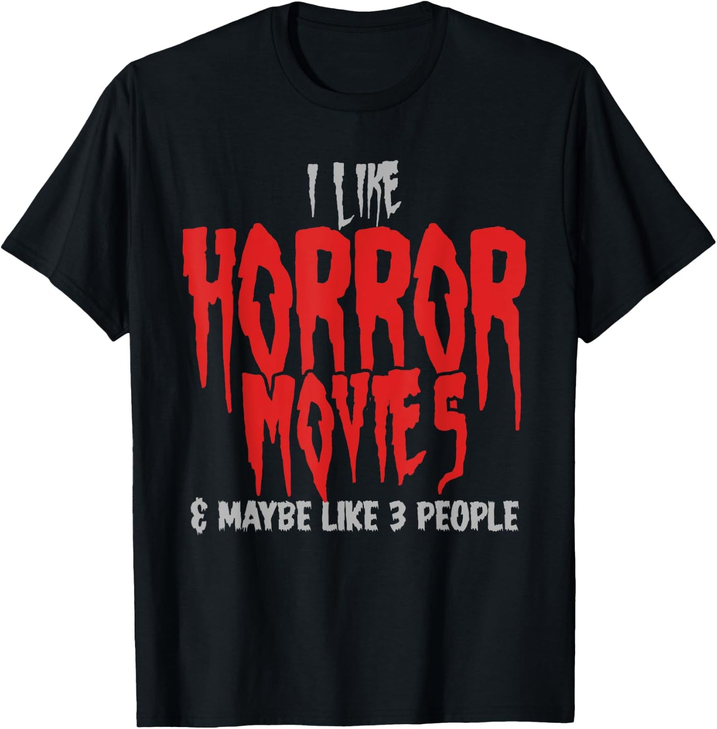 I Like Horror Movies And Maybe 3 People Funny Horror Fans T-Shirt - T-Shirt | Black