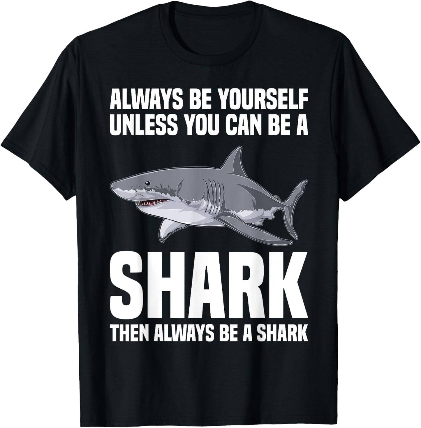 Marine Biology Funny Shark Always Be Yourself T-Shirt - T-Shirt | Black