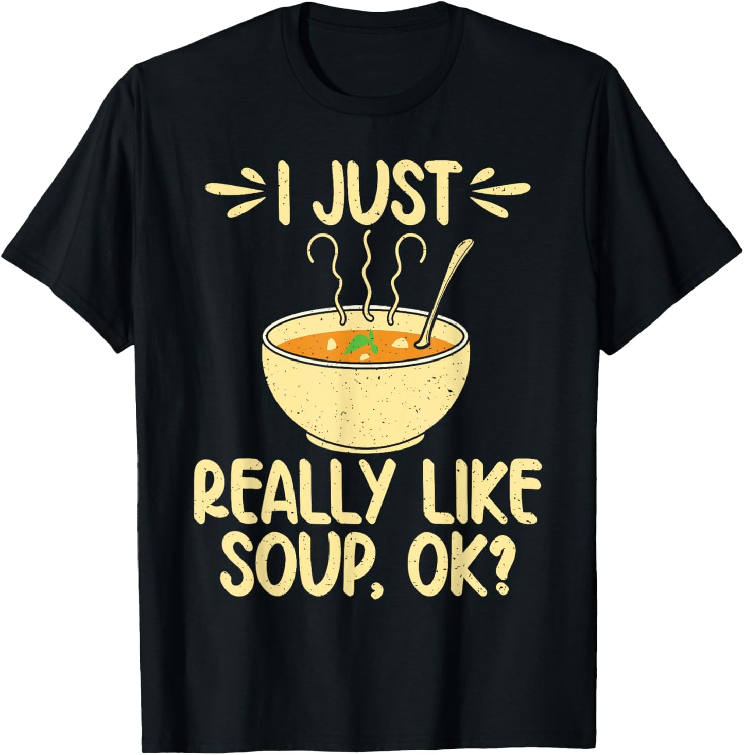 I just really like Soup ok Soup Lover T-Shirt - T-Shirt | Black