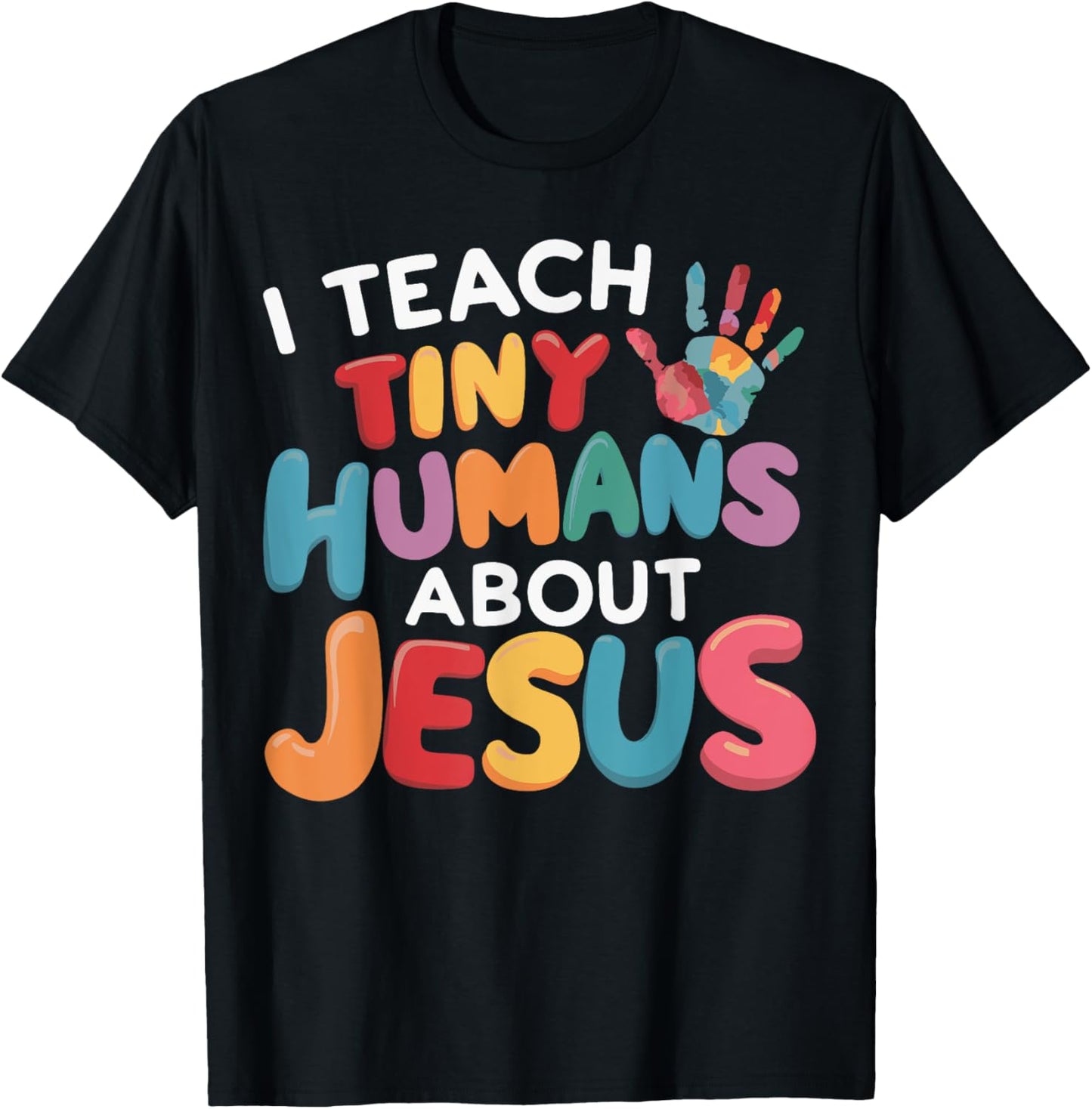 I Teach Tiny Humans About Jesus T-Shirt - T-Shirt | Black