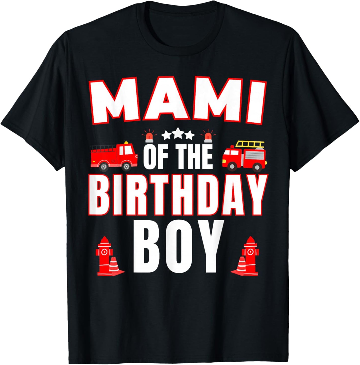 Mami of the Birthday Boy Fire Truck Firefighter Bday Party T-Shirt - T-Shirt | Black