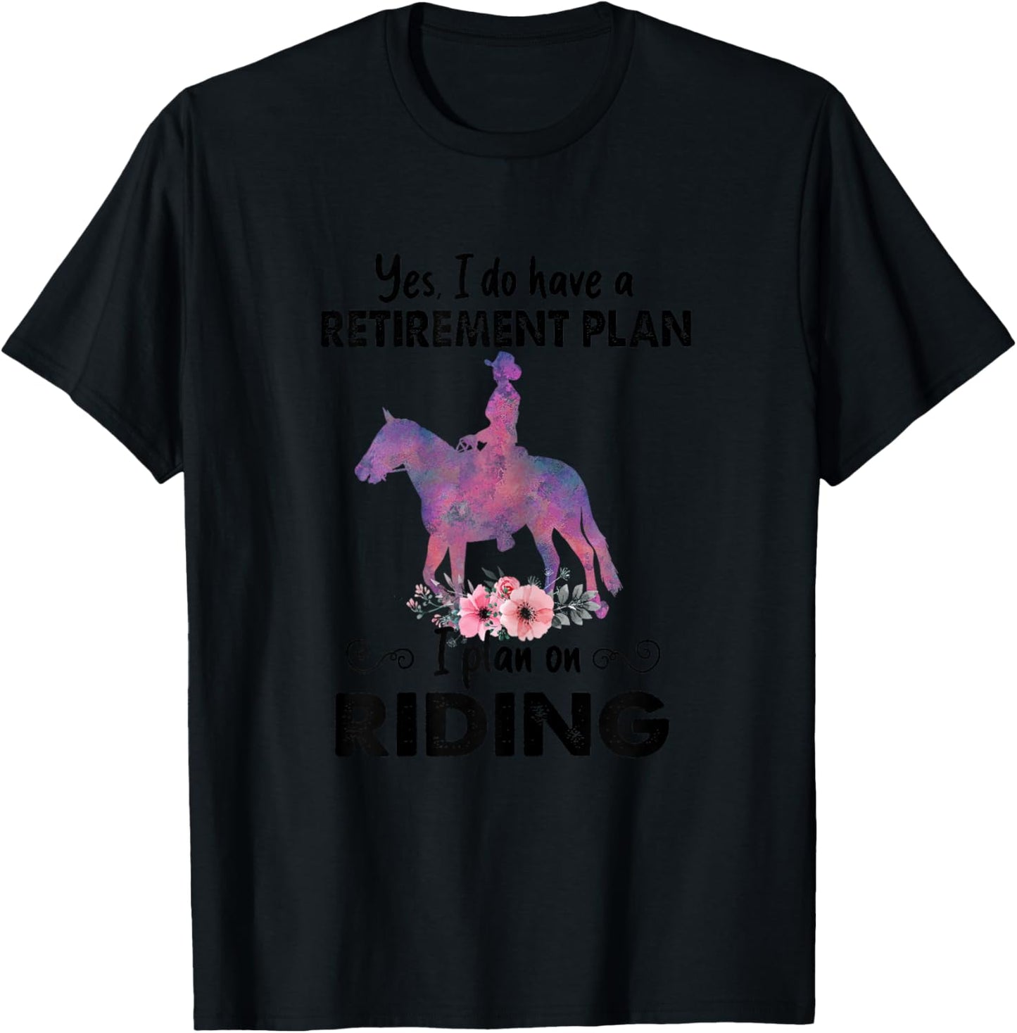 Retirement Plan Riding Horses Horse Lover Funny Horseback T-Shirt - T-Shirt | Black