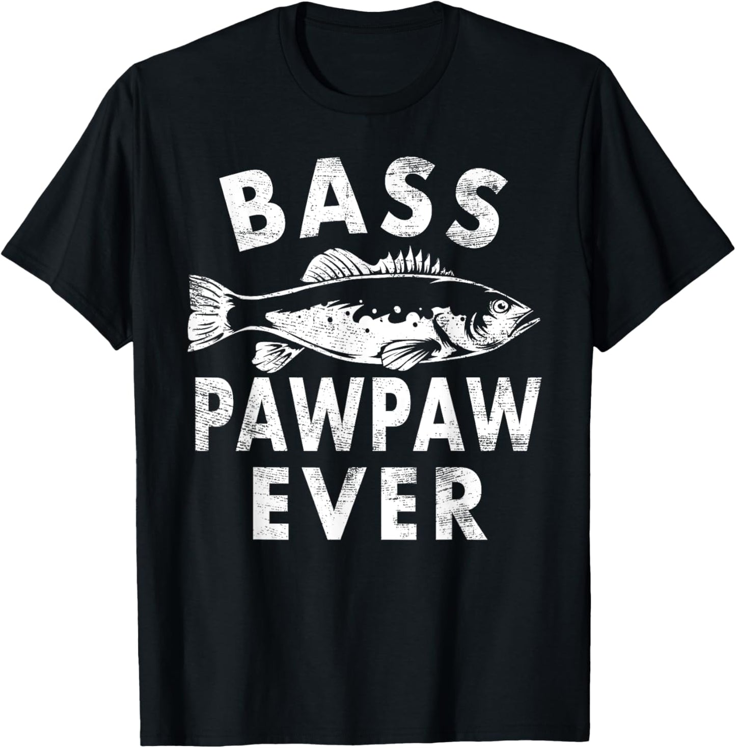 Bass Pawpaw Ever Fishing Gifts Pawpaw Father's Day T-Shirt - T-Shirt | Black