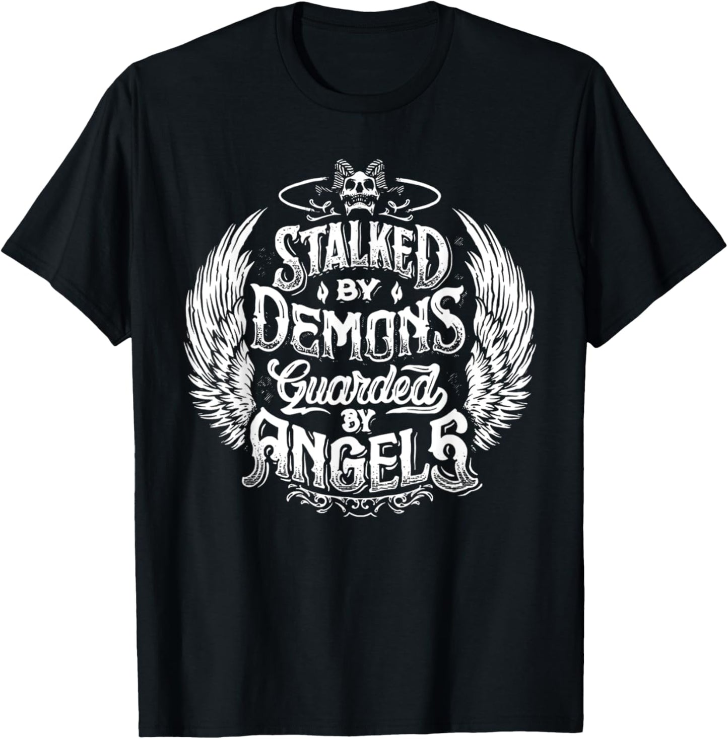 Stalked By Demons Guarded By Angles T-Shirt - T-Shirt | Black