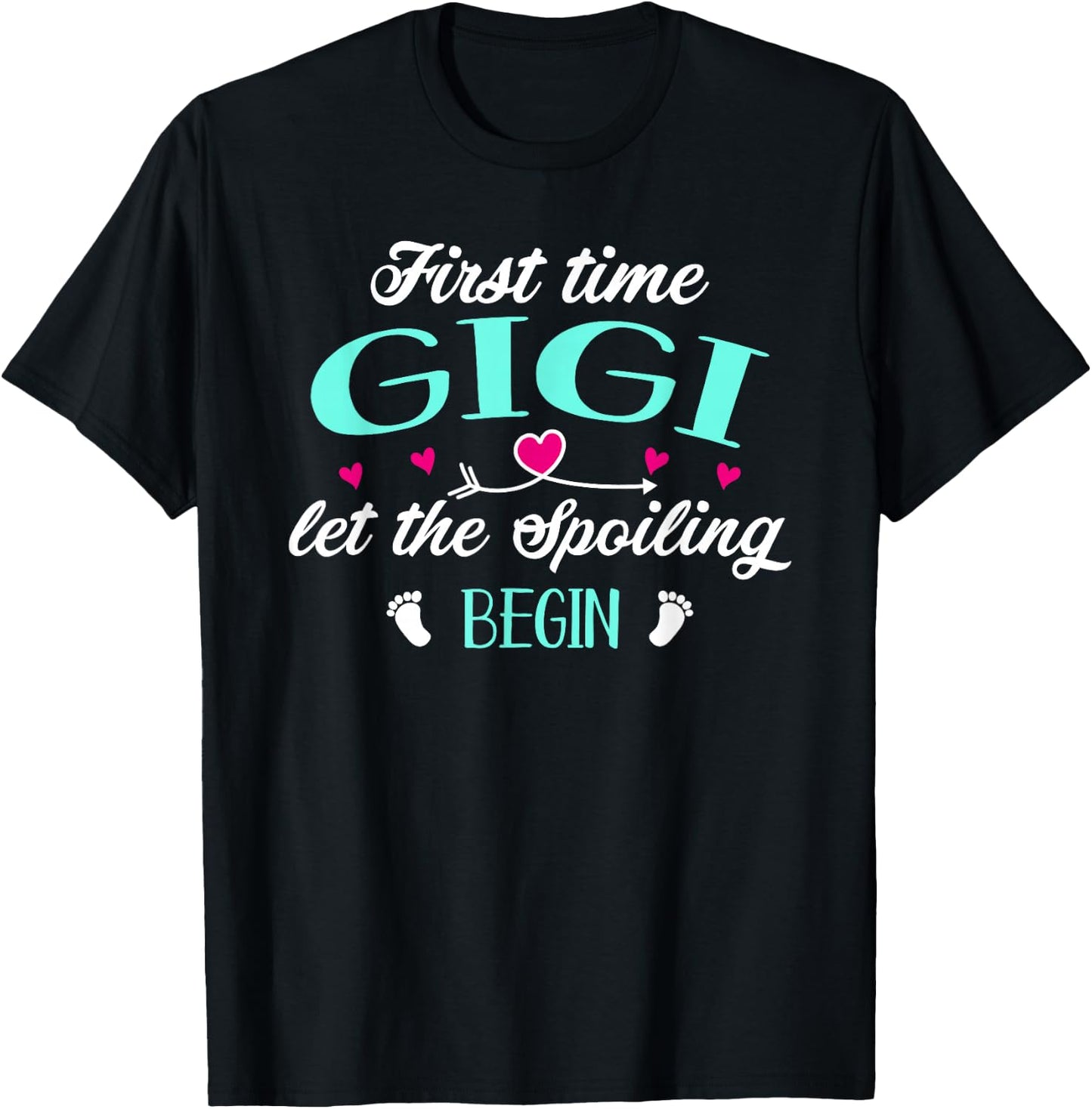 First Time Gigi Let the Spoiling Begin New 1st Time Funny T-Shirt - T-Shirt | Black