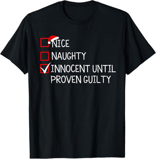 Nice Naughty Innocent Until Proven Guilty Christmas Xmas T-Shirt - T-Shirt | Black