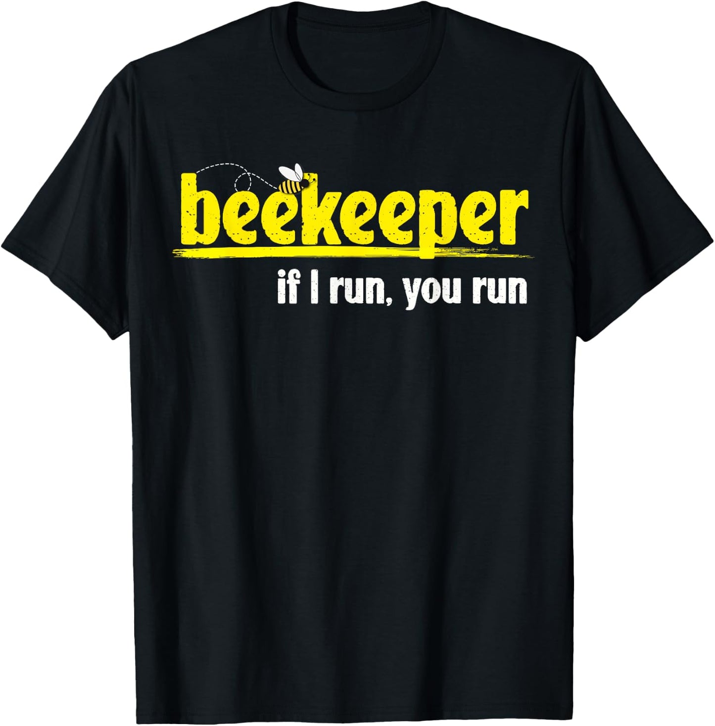 Funny Beekeeper Bee Lover Beekeeping If I Run You Run T-Shirt - T-Shirt | Black