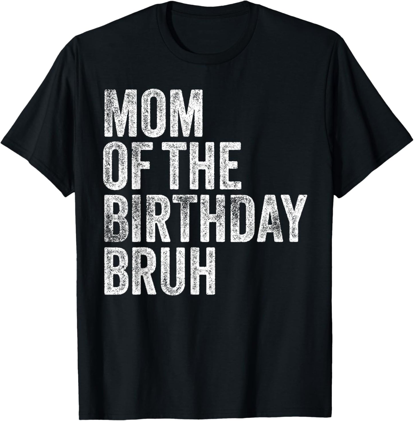 Mom Of The Birthday Bruh Matching Family Squad Dude Design T-Shirt - T-Shirt | Black