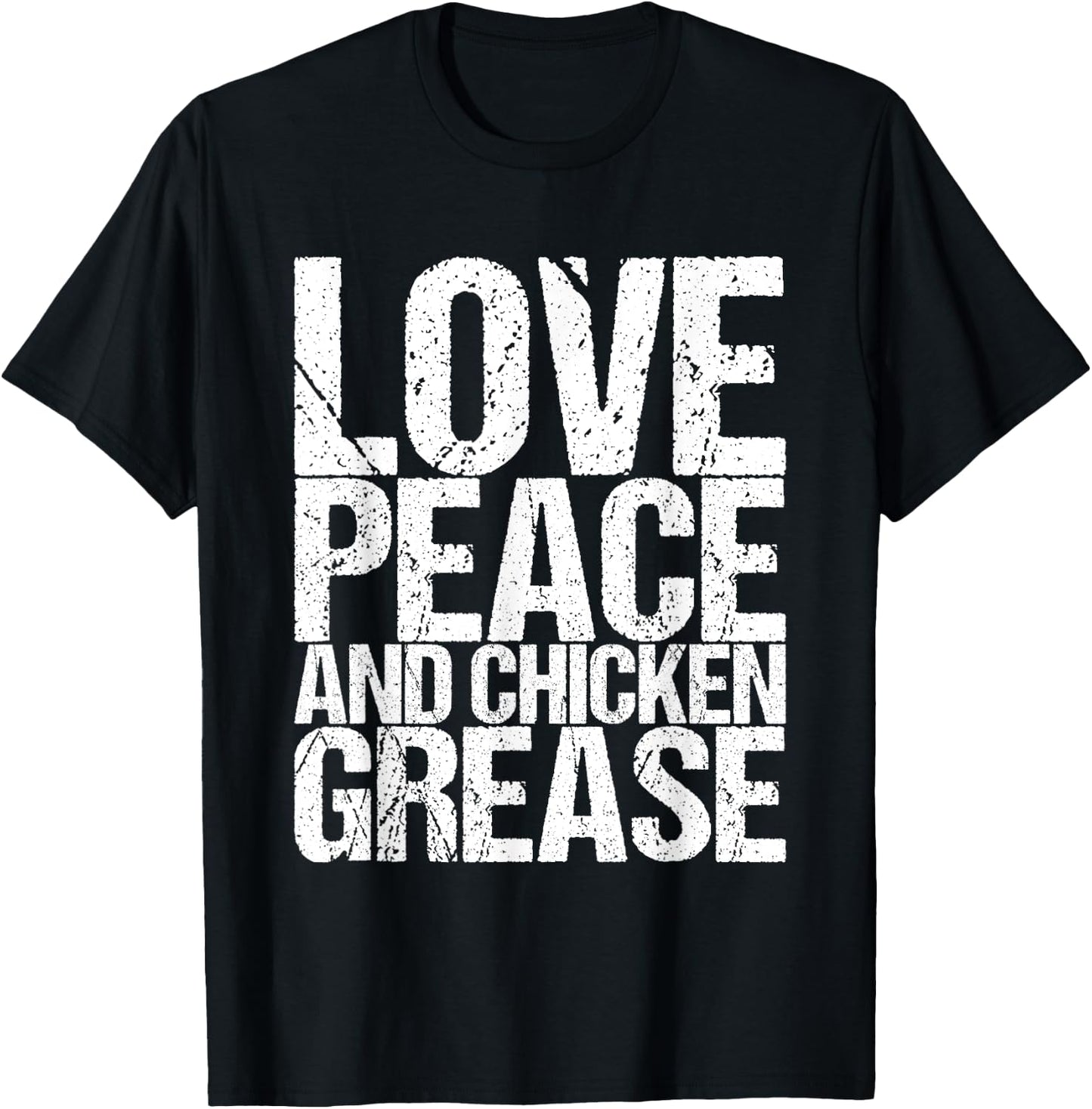 Love Peace And Chicken Grease T-Shirt - T-Shirt | Black