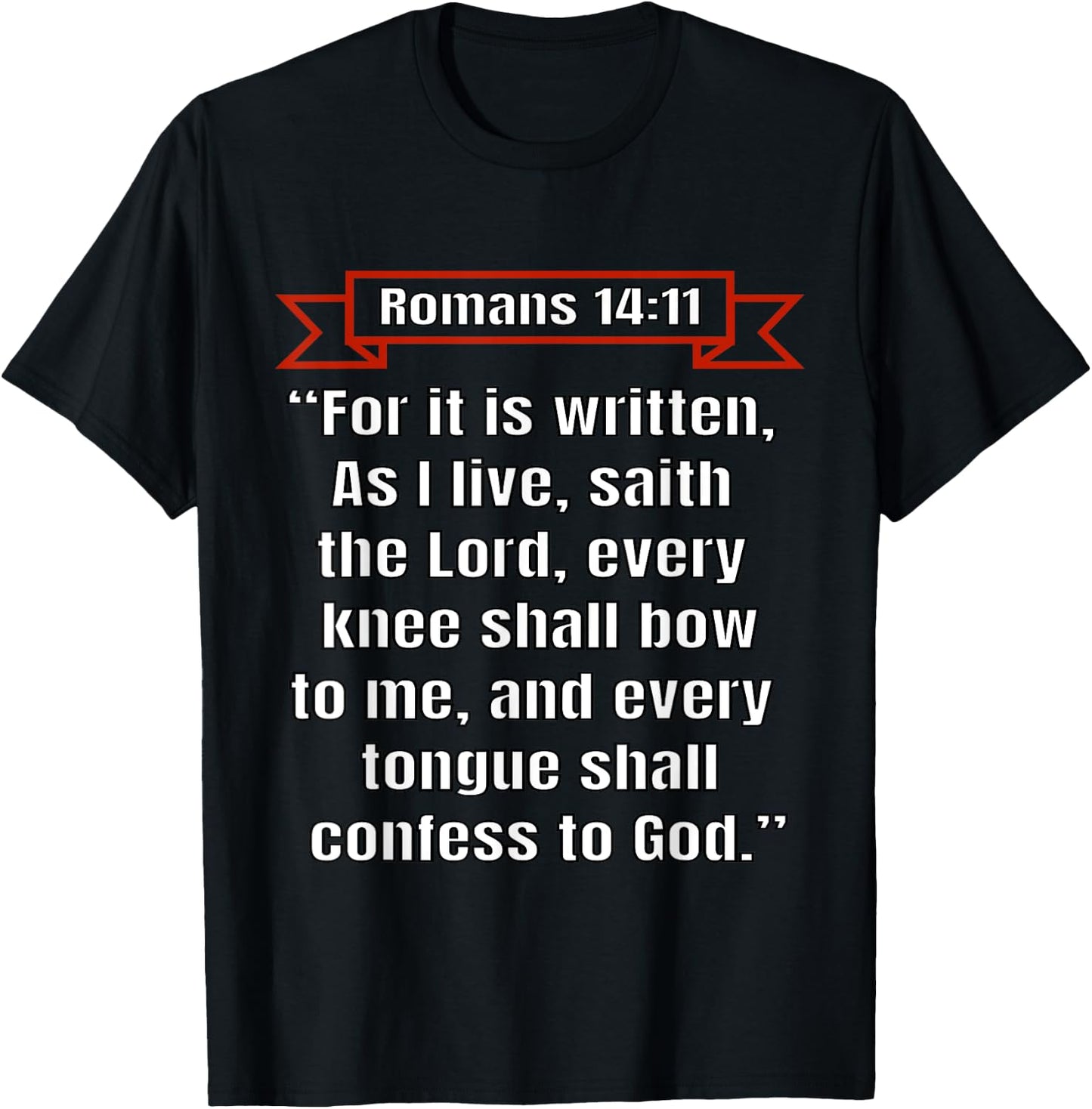 Romans 14:11 "Every knee shall bow to me" T-Shirt - T-Shirt | Black
