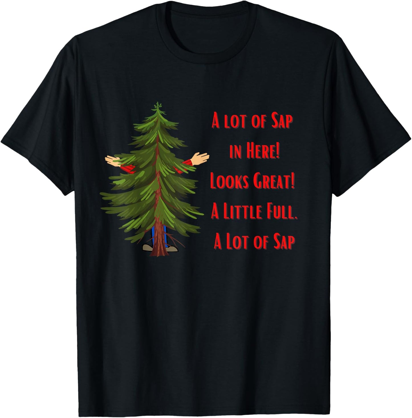 A Lot of Sap, Funny Christmas, Holiday, Tree T-Shirt - T-Shirt | Black