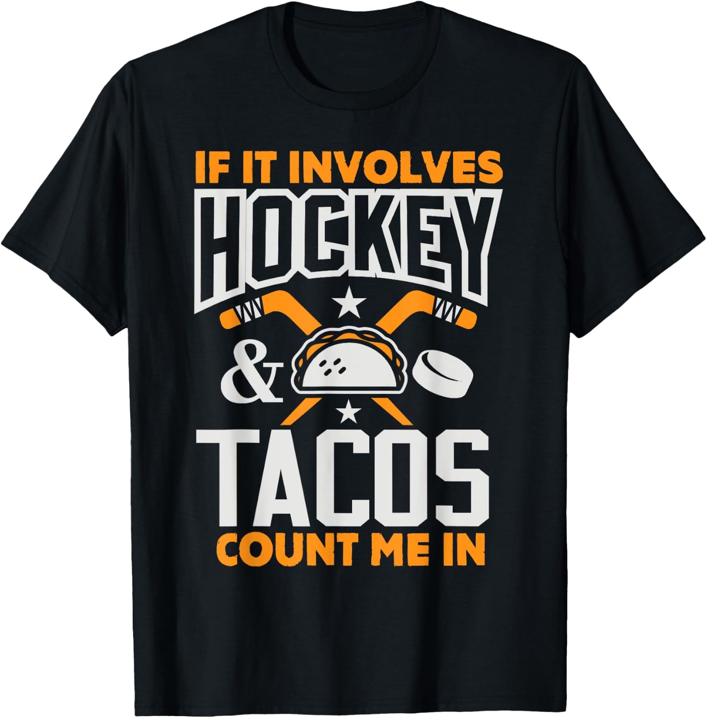 If It Involves Hockey and Tacos Count Me In Hockey Shirt T-Shirt - T-Shirt | Black