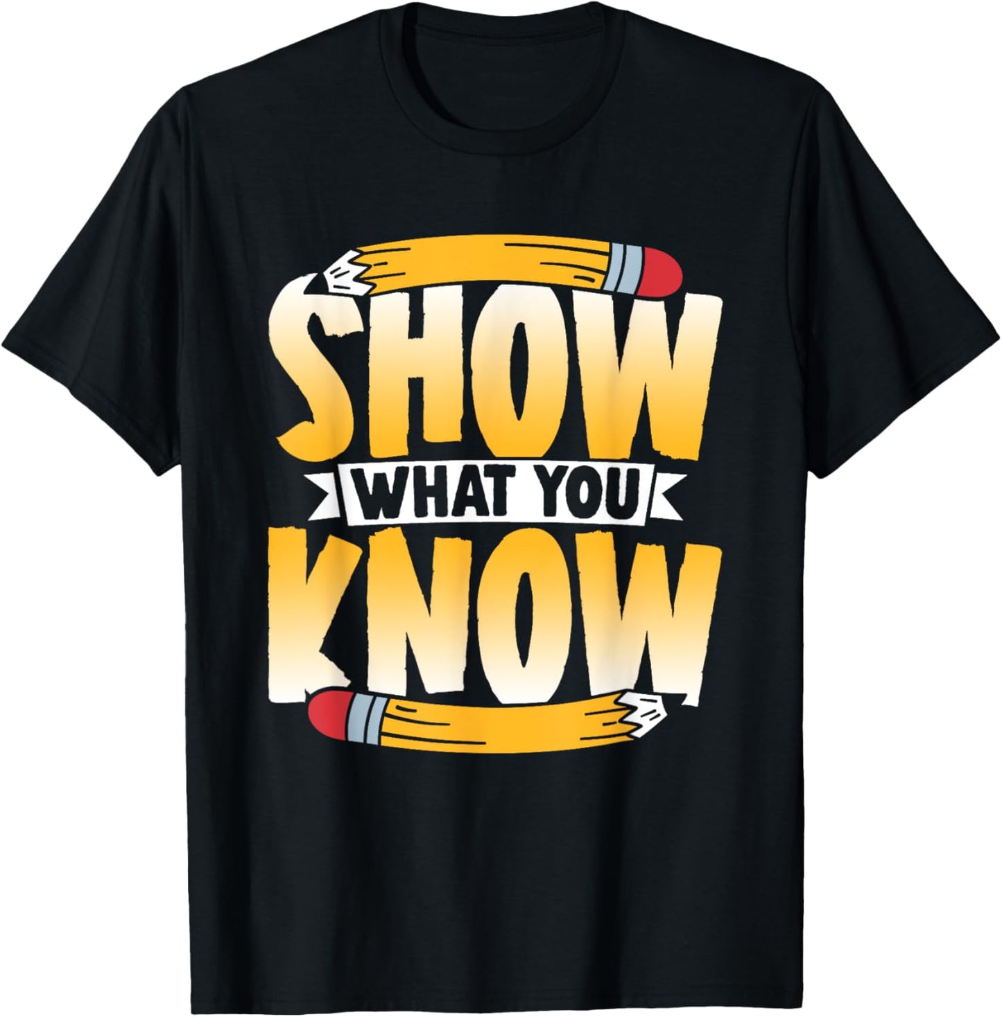 Show What You Know Score Teacher Exam Testing Test Day T-Shirt - T-Shirt | Black