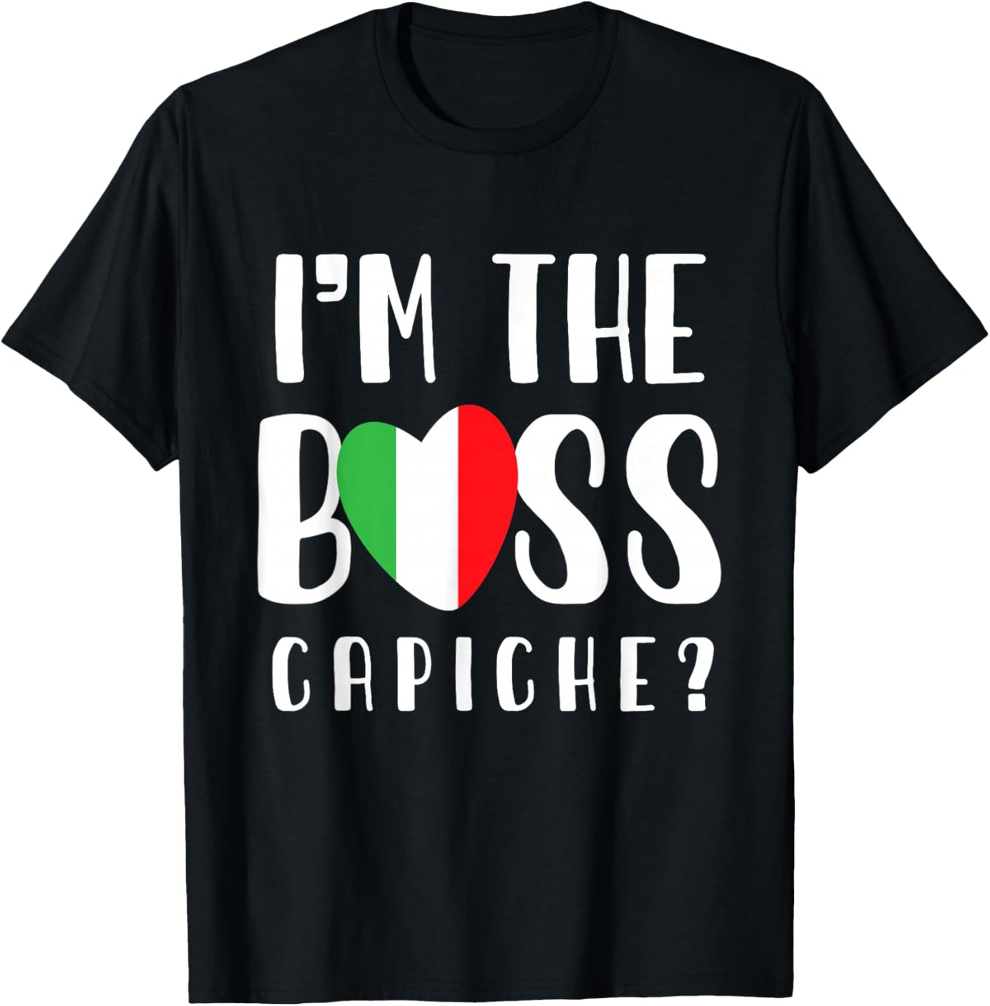Italian mom or Italian Mothers day or I'm The Boss Capiche T-Shirt - T-Shirt | Black