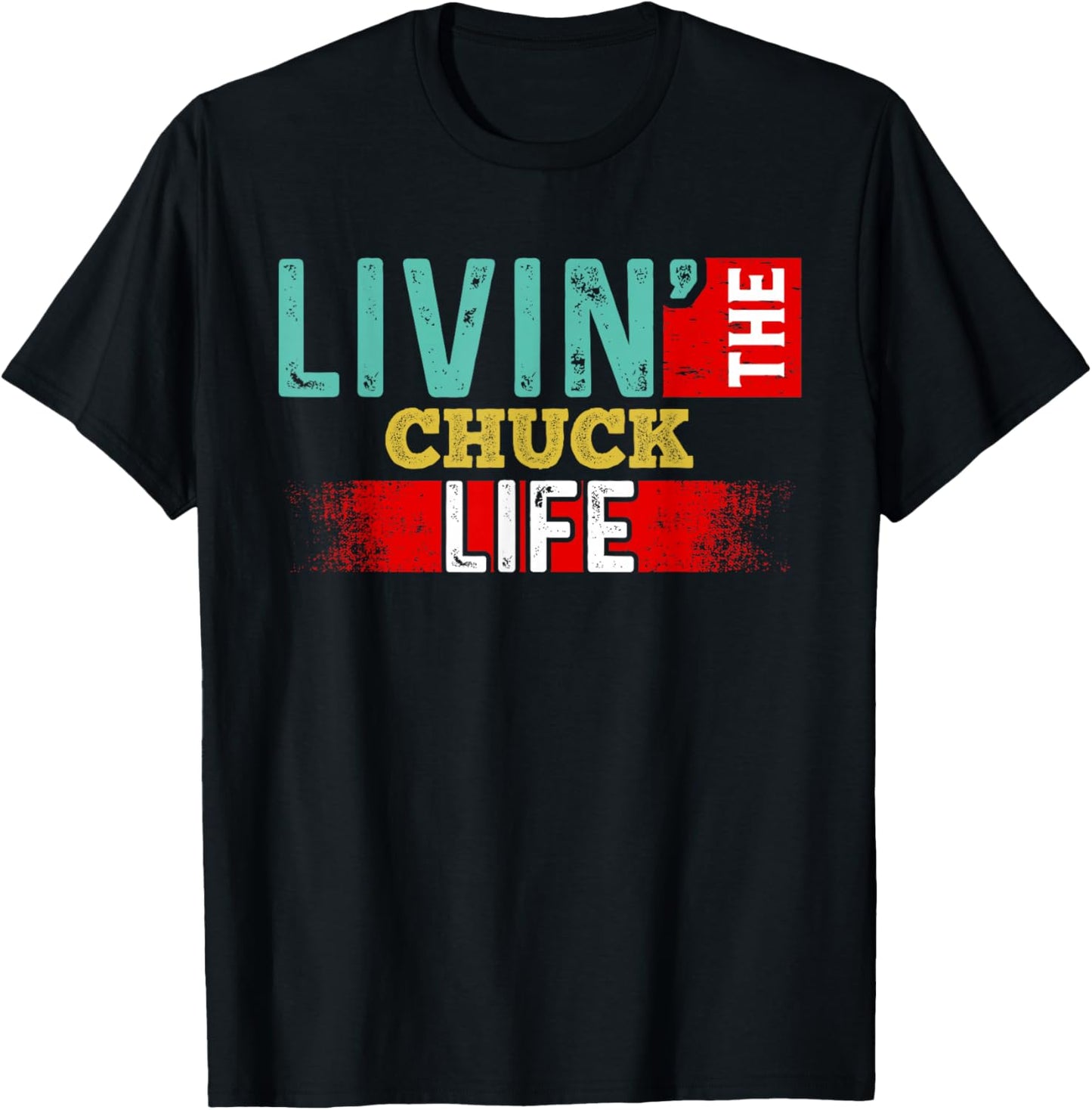 Livin' The CHUCK Life Name CHUCK T-Shirt - T-Shirt | Black