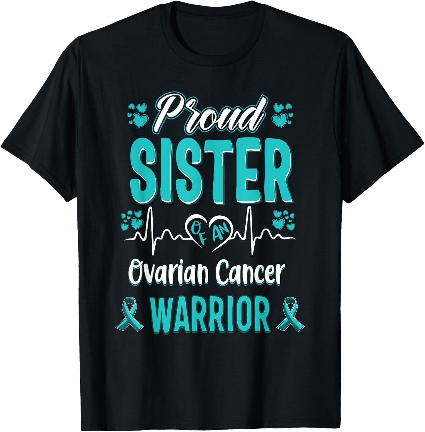 proud Sister ovarian cancer warrior awareness ribbon teal T-Shirt - T-Shirt | Black