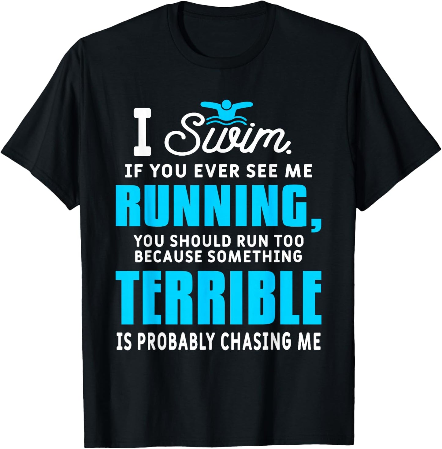 I Swim If You Ever See Me Running Funny Swimmer Swimming T-Shirt - T-Shirt | Black