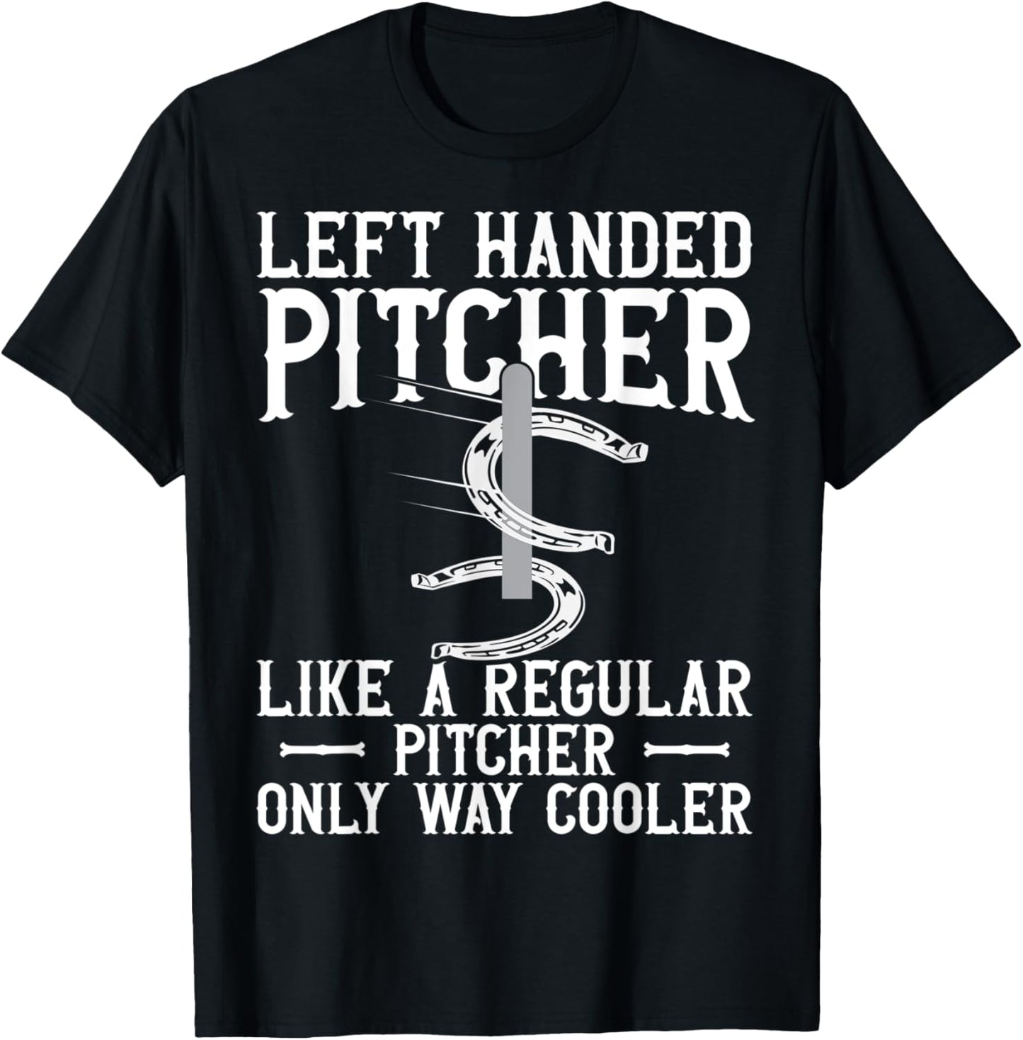 Left Hander Pitcher Are Cooler Funny Horseshoe Pitching T-Shirt - T-Shirt | Black