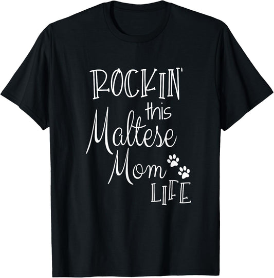 Rockin This Life Maltese Mom print Maltese Dog Owner Gifts T-Shirt - T-Shirt | Black