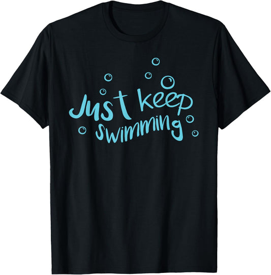 Just Keep Swimming - Just Keep Swimming T's & More T-Shirt - T-Shirt | Black