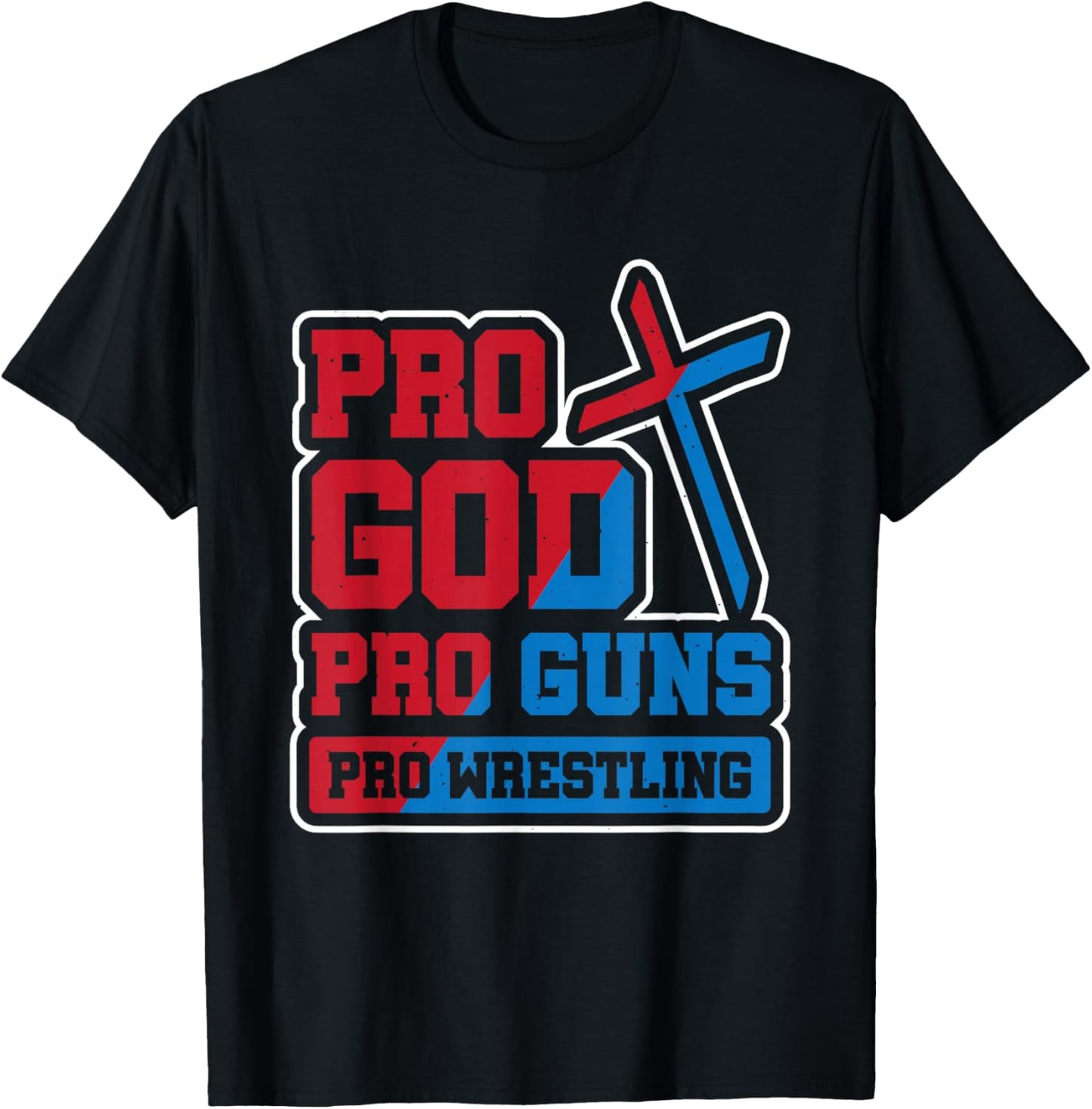 Pro God Pro Guns Pro Wrestling T-Shirt - T-Shirt | Black