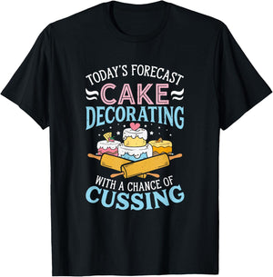 Today's Forecast Cake Decorating - Cake Baker Cake Decorator T-Shirt - T-Shirt | Black