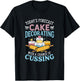 Today's Forecast Cake Decorating - Cake Baker Cake Decorator T-Shirt - T-Shirt | Black